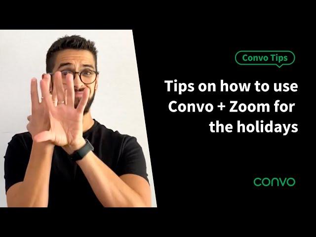 Tips on how to use Convo + Zoom for the holidays - CONVO TIPS - Convo