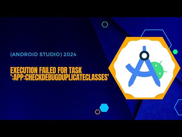 Execution failed for task ':app:checkDebugDuplicateClasses' (Android Studio) 2023