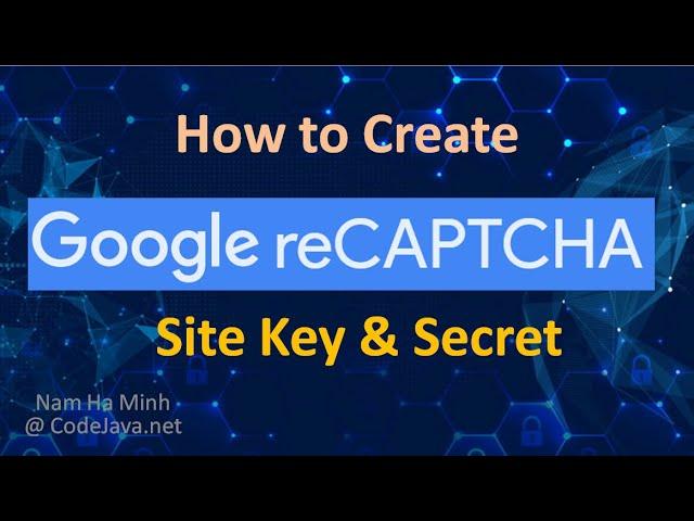 How to Create Google reCAPTCHA Site Key and Secret Key