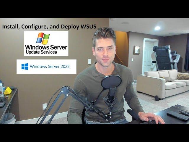 Windows Server 2022: Install, Configure, and Deploy Windows Server Update Services (WSUS)