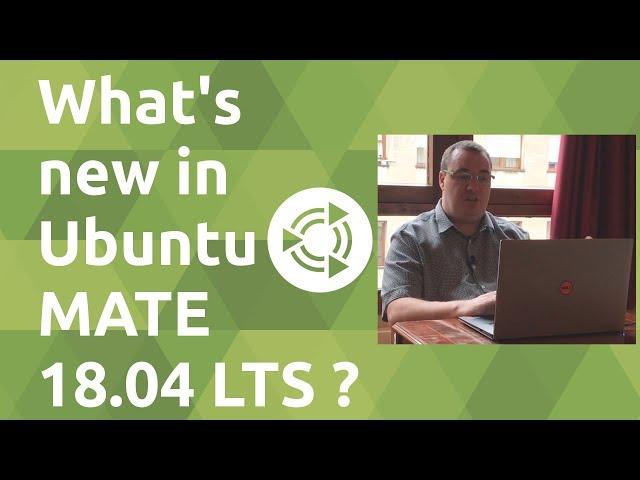 What's new in Ubuntu MATE 18.04 LTS with Martin Wimpress