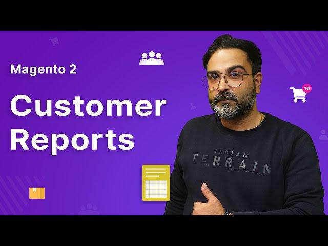 Customer Reports In Magento 2 - Overview