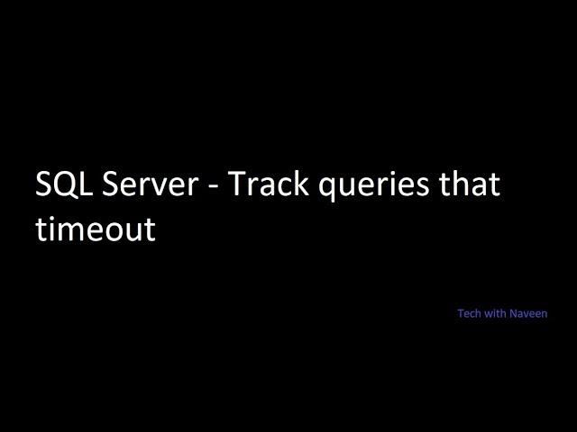 SQL Server - Track Queries that Timeout