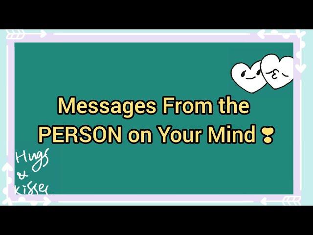 MESSAGES FROM THE PERSON ON YOUR MIND ️