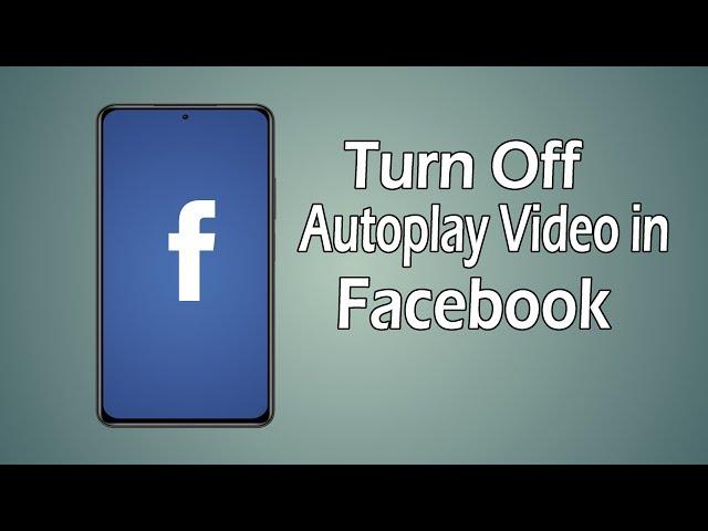 How to Turn Off Autoplay Video in Facebook 2022