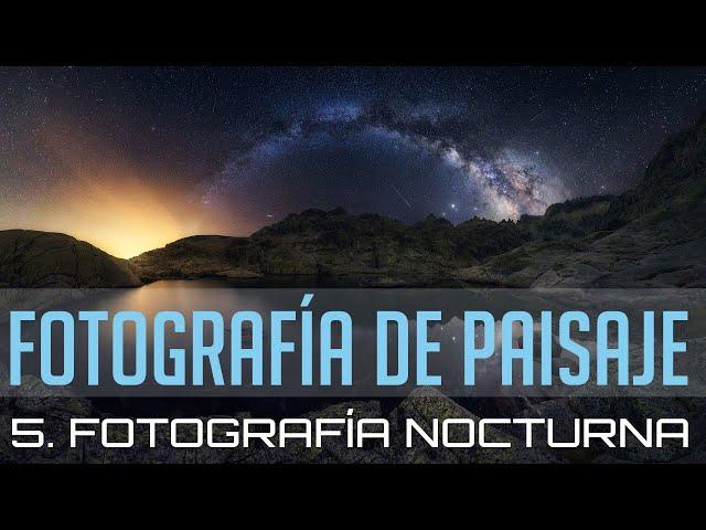 Curso Completo de FOTOGRAFÍA DE PAISAJE: 5. FOTOGRAFÍA NOCTURNA