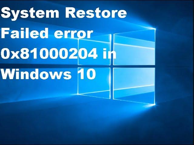 FIX - System Restore Failed error 0x81000204 in Windows 10