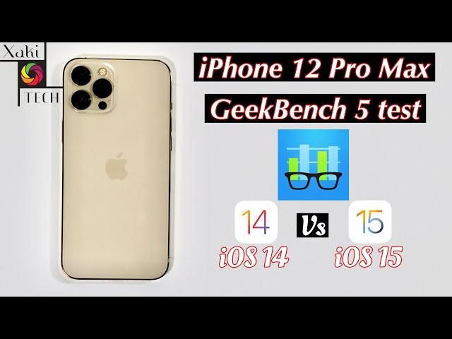 iPhone 12 Pro Max GeekBench 5 test iOS 14 Vs iOS 15