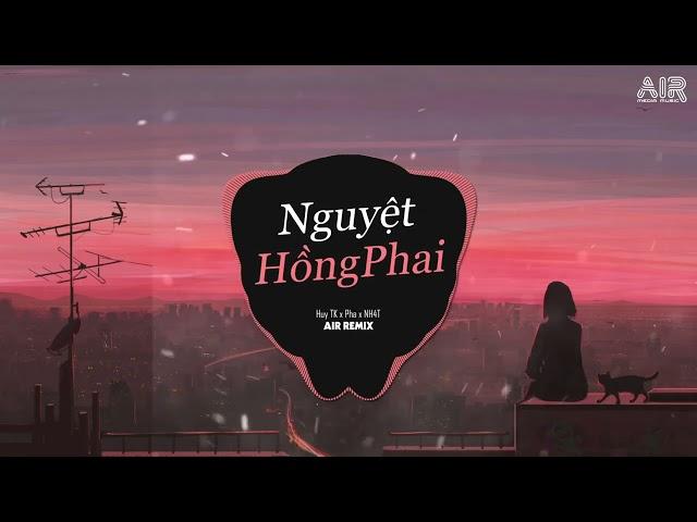 Nguyệt Hồng Phai (AIR Remix) - Huy TK x NH4T x Pha  Bóng Trăng Đã Phai Tàn Rồi Remix TikTok