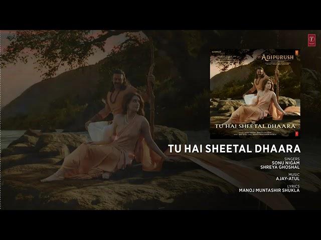 Tu Hai Sheetal Dhaara | Adipurush | Prabhas | Sonu,Shreyal