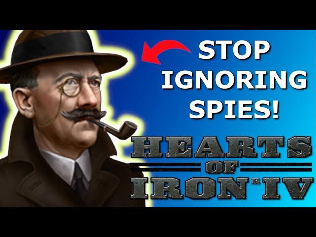 Ignoring Your Spies is Losing You Games! | Hearts of Iron IV