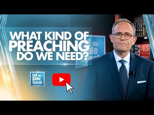 What Kind Of Preaching Do We Need? - LTBSTV