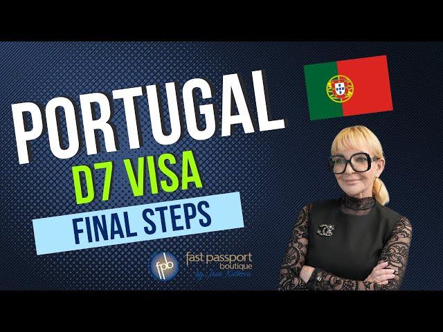 Final steps in Portugal D7 Visa application