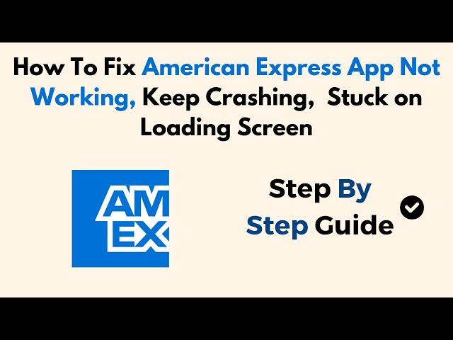 How To Fix American Express App Not Working, Keep Crashing,  Stuck on Loading Screen