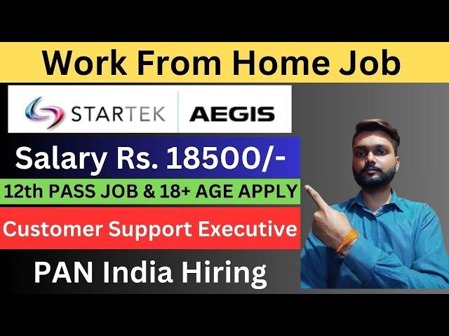 STARTEK AEGIS Work From Home Job 2024 |  वर्क फ्रॉम होम जॉब | Online Job At Home | Remote Job 2024 |