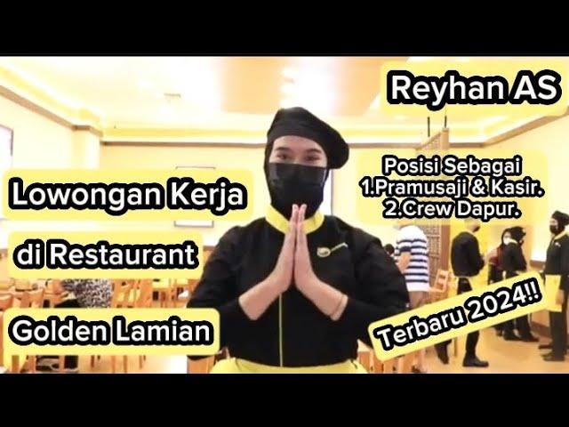 lowongan kerja hari ini terbaru 2024 di Golden Lamian ||Posisi Crew Restaurant