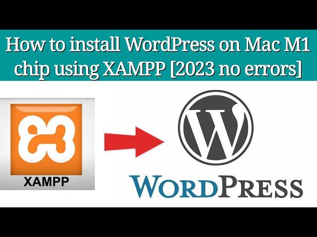 How to install WordPress on Mac M1 or M2 with XAMPP [2023, Fixed] 4K