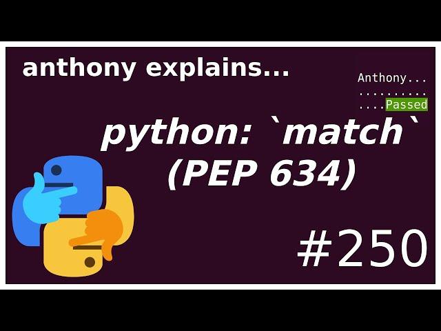 python match statement (PEP 634) (intermediate - advanced) anthony explains #250