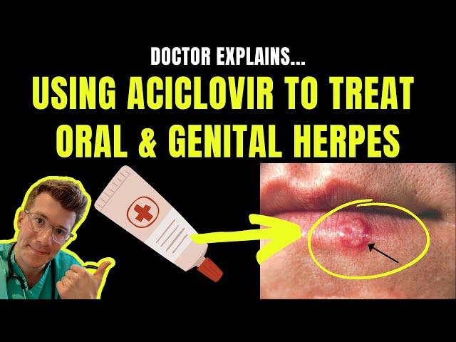 Doctor explains how to use ACICLOVIR (ZOVIRAX) CREAM to treat ORAL & GENITAL HERPES (aka coldsores)