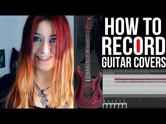 HOW TO RECORD GUITAR COVERS - Audio & Video Overview [175K SUBSCRIBER SPECIAL]  | Jassy J