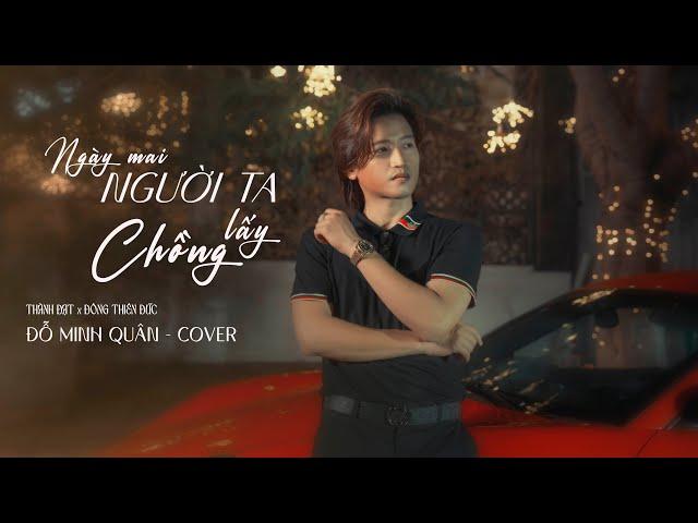 NGÀY MAI NGƯỜI TA LẤY CHỒNG - THÀNH ĐẠT x ĐÔNG THIÊN ĐỨC | ĐỖ MINH QUÂN COVER