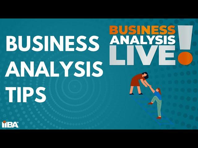 Tips for New Business Analysis Professionals - Business Analysis Live