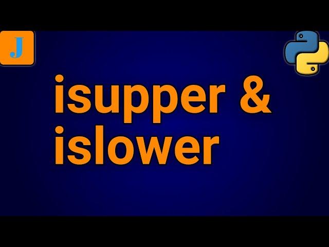 Python Fundamentals: isupper and islower Functions