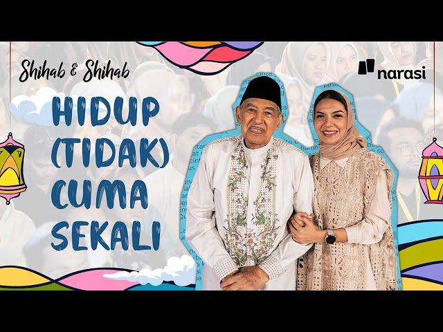 Hidup (Tidak) Cuma Sekali | Shihab & Shihab