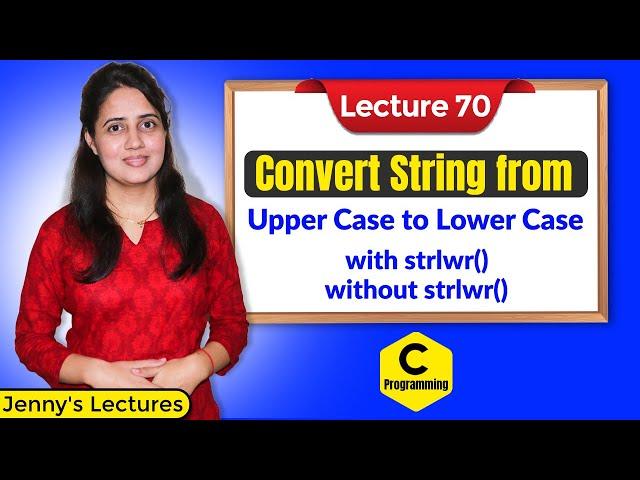 C_70 C Program to convert a String from Upper Case to Lower Case |with strlwr() and without strlwr()