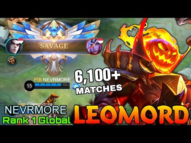 SAVAGE!! Leomord Insane 6,100+ Matches! - Top 1 Global Leomord by NEVRMORE - Mobile legends