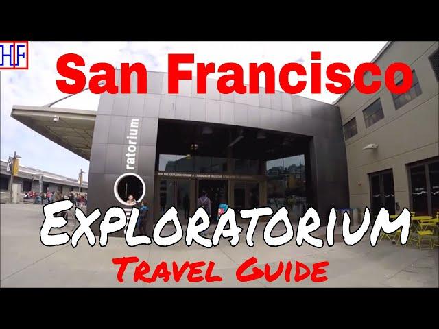 San Francisco - Exploratorium (TRAVEL GUIDE) | Episode# 10