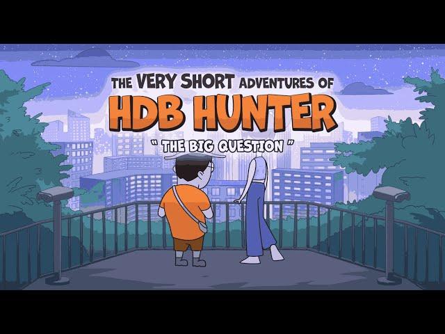 The Very Short Adventures of HDB Hunter - Ep 5: The Big Question