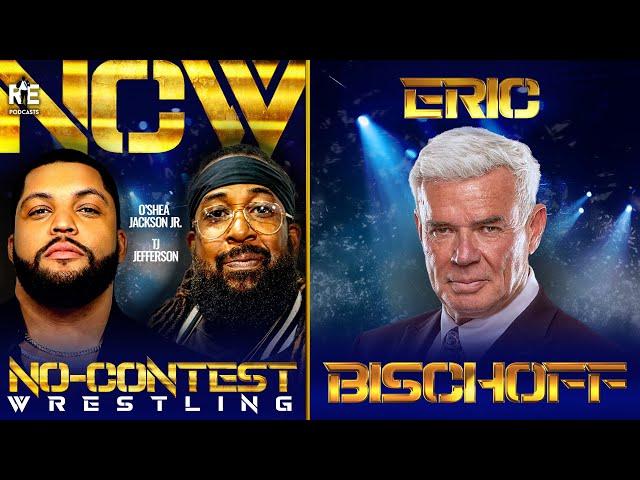 Eric Bischoff - 'No-Contest Wrestling' Podcast with O'Shea Jackson Jr & TJ Jefferson - Ep7