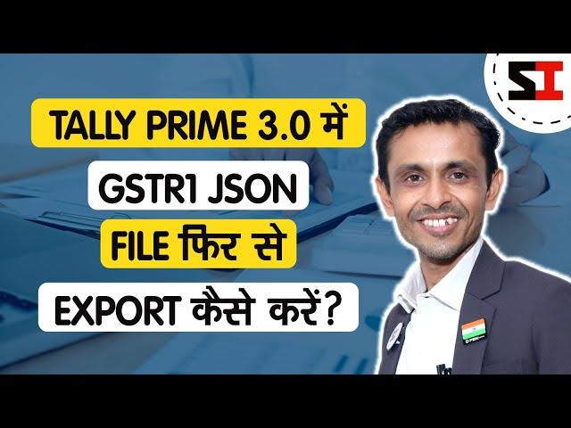 HOW TO RE-GENERATE GSTR1 JSON FROM TALLY PRIME 3.0 | TALLY PRIME 3.0 TIPS & TRICKS