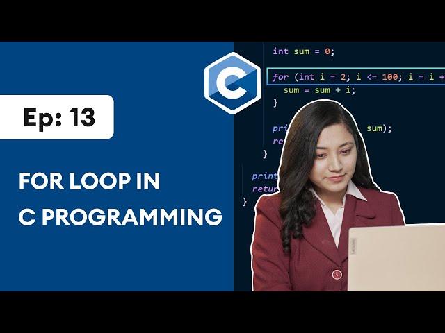 #13: for Loop in C Programming | C Programming for Beginners