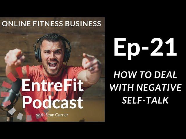 How To Deal With Negative Thoughts & Self Talk | Fitness Business Coach | EntreFit Podcast