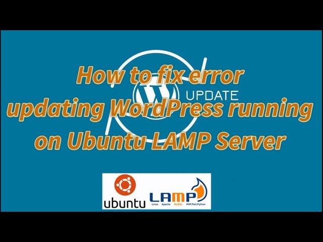 How to Fix Error updating WordPress running on Ubuntu LAMP server