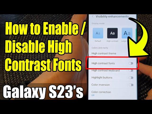 Galaxy S23's: How to Enable/Disable High Contrast Fonts