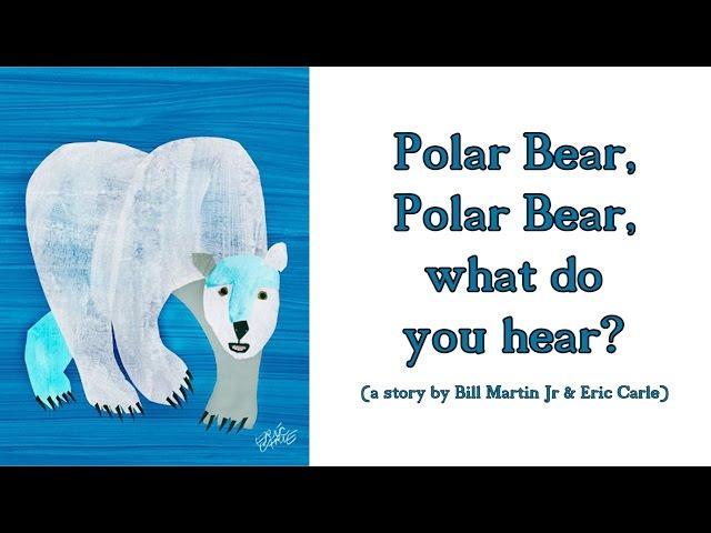 Polar Bear, Polar Bear, What Do You Hear?