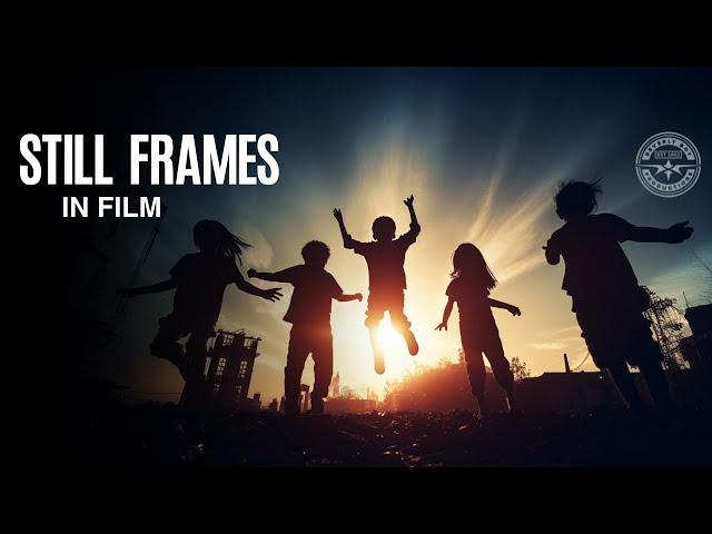 WHAT ARE STILL FRAMES IN FILM & HOW ARE FREEZE FRAMES USED?