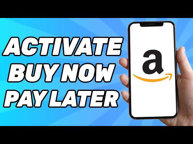 How to Activate Buy Now Pay Later on Amazon