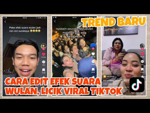 VIRAL TIKTOK, CARA MENGGUNAKAN EFEK SUARA WULAN DAN LICIK 