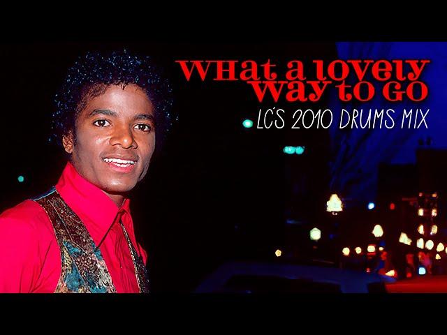 Michael Jackson - What A Lovely Way To Go • LC's 2010 Drums Mix