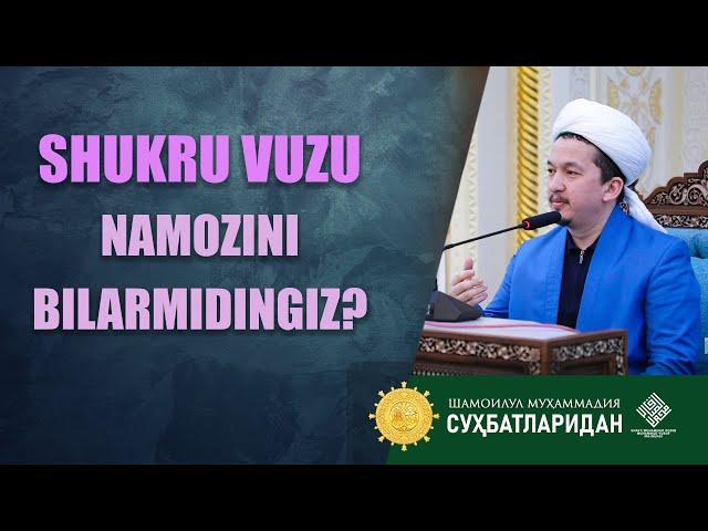 Shukru vuzu namozini bilarmidingiz? @Шайх Муҳаммад Содиқ Муҳаммад Юсуф мажмуаси