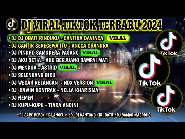 DJ VIRAL TIKTOK TERBARU 2024 | DJ OBATI RINDUKU | CANTIK SEKECEWA ITU | SELENDANG BIRU | FULL ALBUM