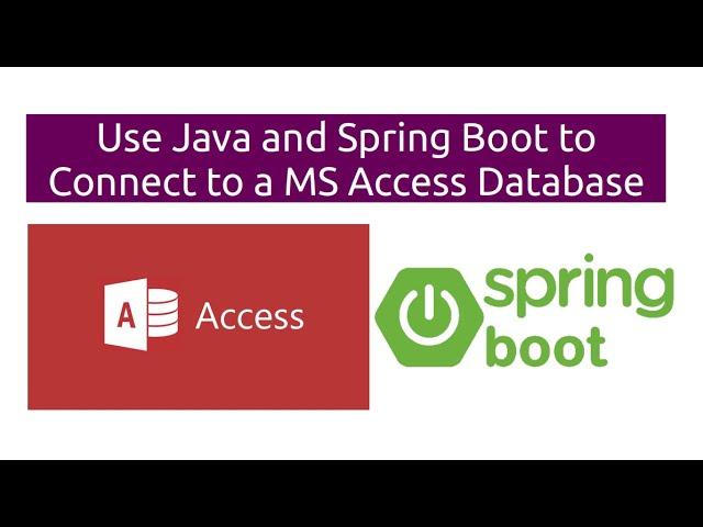 Programming Java and Spring Boot to Connect to a MS Access Database