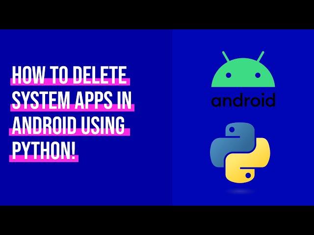 Easily remove Bloatware/System Apps from Android using a Python Script!