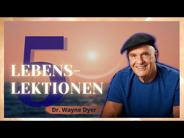 5 inspirierende Lebenslektionen | Dr. Wayne Dyer