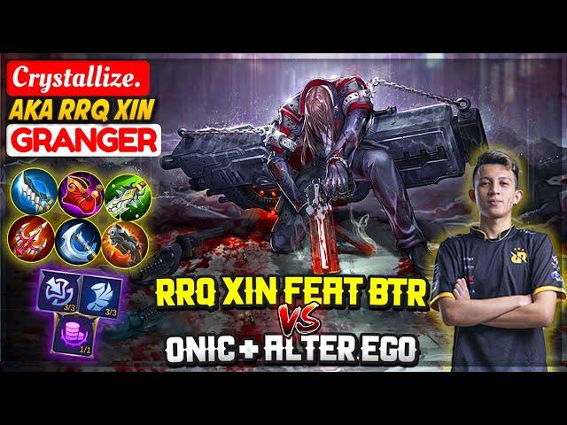 RRQ XIN Feat BTR VS ONIC + Alter Ego [ RRQ XIN Granger ] Crystallize. - Mobile Legends