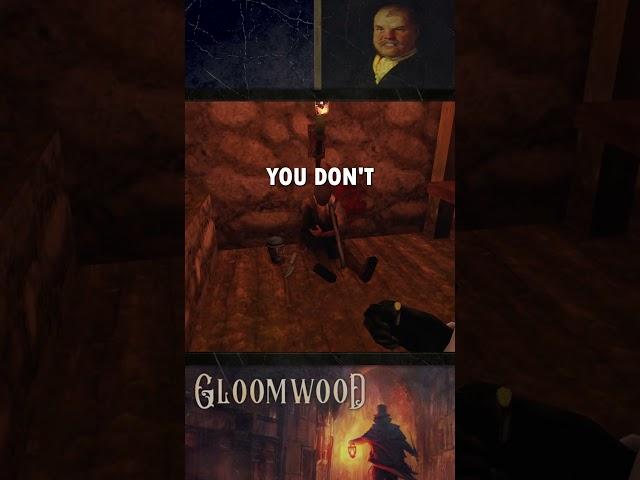 there's always a good way to solve a problem in Gloomwood